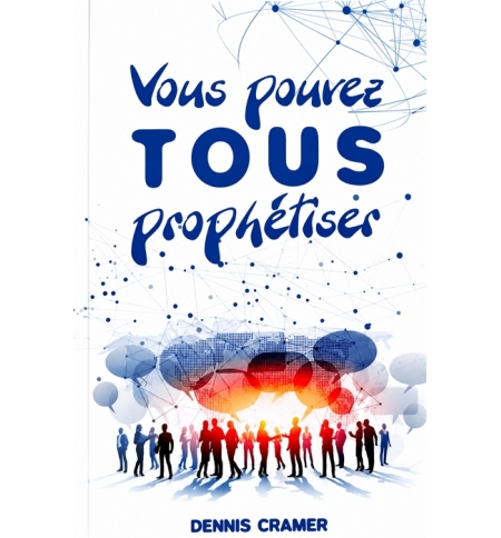 Vous pouvez tous prophétiser - Dennis Cramer