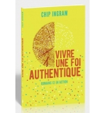 Vivre une foi authentique Romains 12 en action - Ingram Chip 