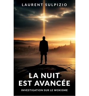  La nuit est avancée Investigation sur le wokisme - Laurent SULPIZIO