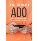 ADO comment l'accompagner quand tout fout le camp - Christophe Martin