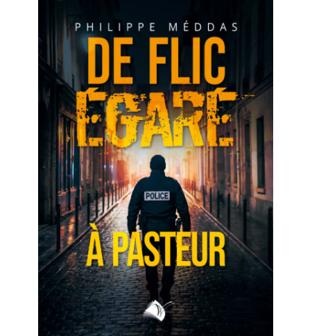  De flic égaré à pasteur - Philippe Méddas