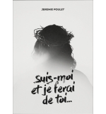 Suis-moi et je ferai de toi... - Jérémie Poulet