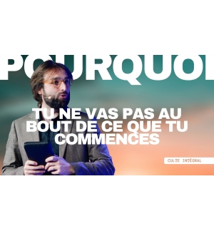 Pourquoi tu ne va pas au bout de ce que tu as commencer - Benjamin Peterschmitt 