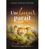 Une lueur paraît Résistance huguenote - Tome 2 - Janet Joanou Weiner Roman