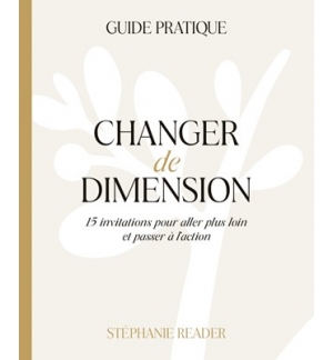 Changer de dimension Guide Pratique - Stéphanie Reader