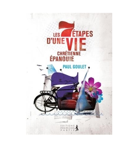 Les 7 étapes d'une vie chrétienne épanouie - Paul Goulet Les 7 étapes d'une vie chrétienne épanouie - Paul Goulet