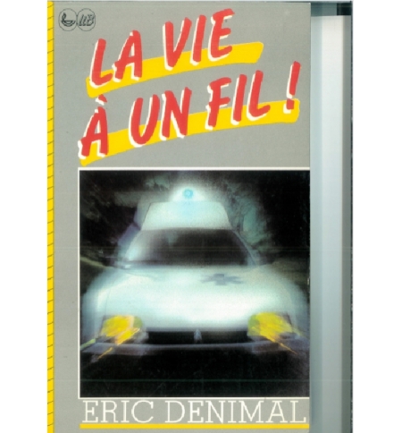 La vie à un fil - Eric DENIMAL La vie à un fil - Eric DENIMAL