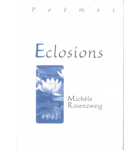 Eclosions - Michèle ROSENZWEIG Eclosions - Michèle ROSENZWEIG