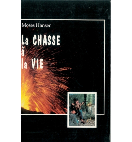 La chasse à la vie - Moses HANSEN La chasse à la vie - Moses HANSEN