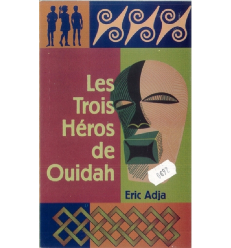 Les trois héros de Ouidah - Eric ADJA Les trois héros de Ouidah - Eric ADJA