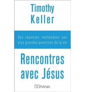 Rencontres avec Jésus - Timothy Keller