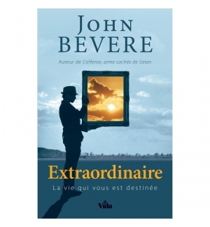 Extraordinaire - John Bevere