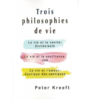 Trois philosophies de vie - Peter Kreeft