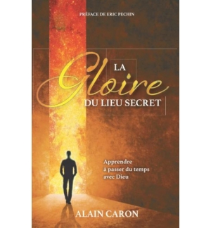 La gloire du lieu secret - Alain Caron