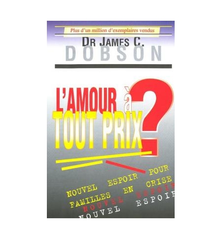 L'amour à tout prix ? - Dobson James L'amour à tout prix ? - Dobson James