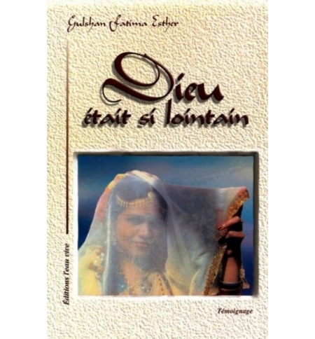 Dieu était si lointain - Gulshan Fatima Esther Dieu était si lointain - Gulshan Fatima Esther