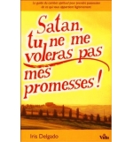 Satan, tu ne me voleras pas mes promesses! - Iris Delgado