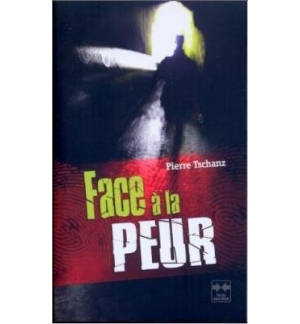 Face à la peur - Pierre Tschanz