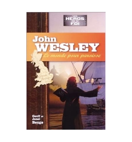 Le monde pour paroisse - John Wesley