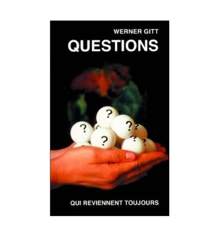 Questions qui reviennent toujours - Werner Gitt