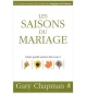 Les saisons du mariage - Gary Chapman
