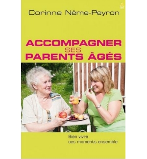Accompagner ses parents âgés - Corinne Nême-Peyron