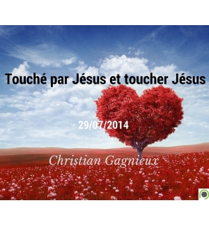 Touché par Jésus et toucher Jésus - Christian Gagnieux - CD ou DVD