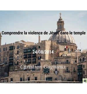 Comprendre la violence de Jésus dans le temple - Christian Gagnieux - CD ou DVD