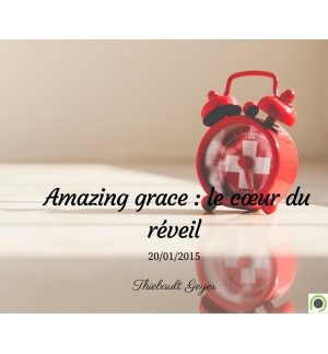 Amazing grace : le cœur du RÉVEIL - Thiebault Geyer