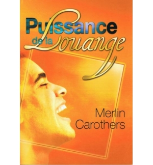 La puissance de la louange - Merlin Carothers