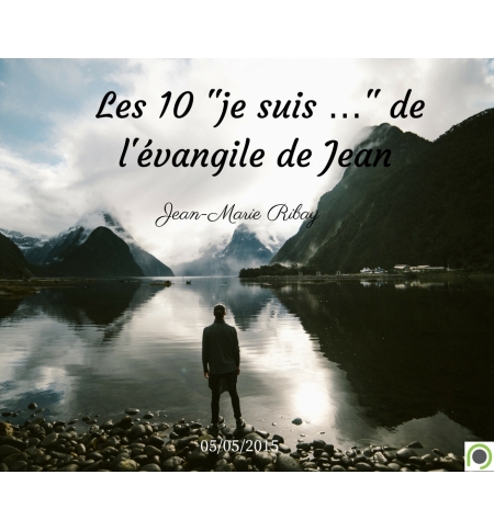 Les 10 "je suis …" de l'évangile de Jean - Jean-Marie Ribay - CD ou DVD