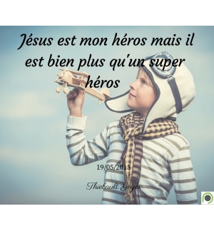 Jésus est mon héros mais il est bien plus qu'un super héros - Thiebault Geyer - 