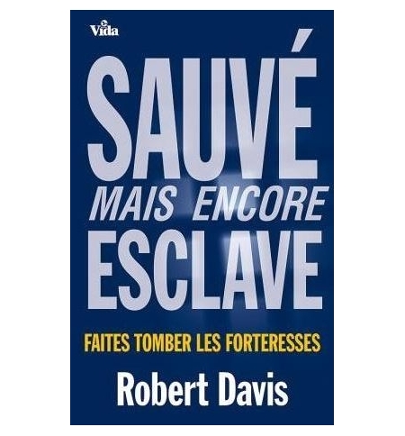 Sauvé mais encore esclave, faites tomber les forteresses - Robert Davis