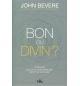 Bon ou divin ? - John Bevere