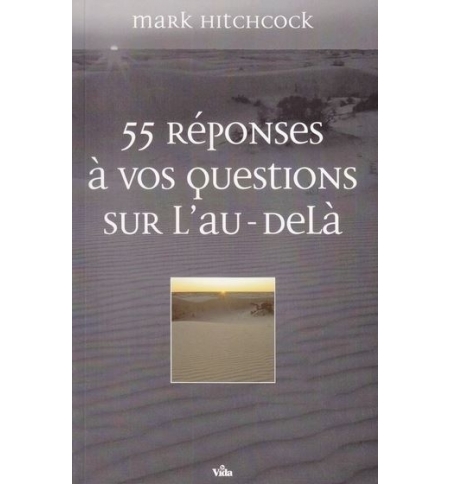 55 réponses à vos questions sur l'au-delà - Mark Hitchcock