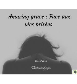 Amazing grace : Face aux vies brisées - Thiebault Geyer - CD ou DVD