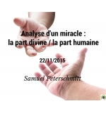 Analyse d'un miracle : la part divine / la part humaine - Samuel Peterschmitt - 