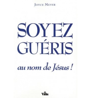 Soyez guéris au nom de Jésus ! - Joyce Meyer