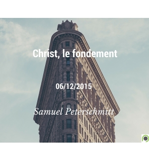 Christ, le fondement - Samuel Peterschmitt - CD ou DVD