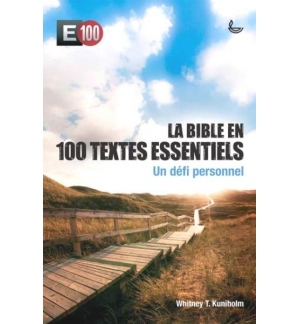 La Bible en 100 textes essentiels un défi personnel - Whitney T. Kuniholm