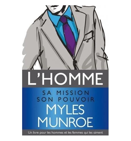 L'homme, sa mission, son pouvoir - Myles Munroe