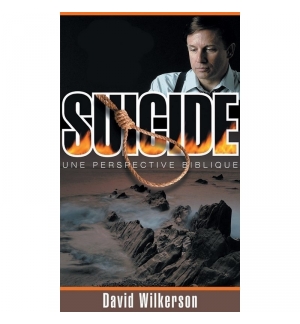 Suicide, une perspective biblique - David Wilkerson