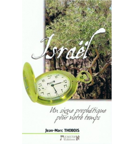 Israël, un signe prophétique pour notre temps - Jean-Marc Thobois