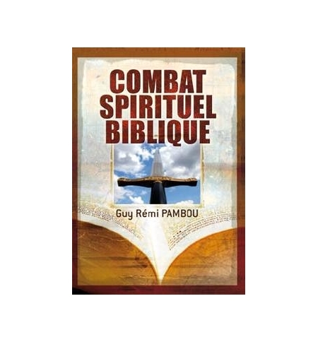 Combat spirituel biblique - Guy Rémi Pambou