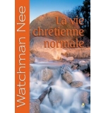 La vie chrétienne normale - Watchman Nee