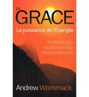 La grâce, la puissance de l'Évangile - Andrew Wommack