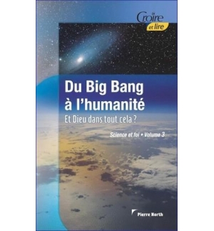 Du big bang à l'humanité - Science et foi Vol.3 - Pierre North