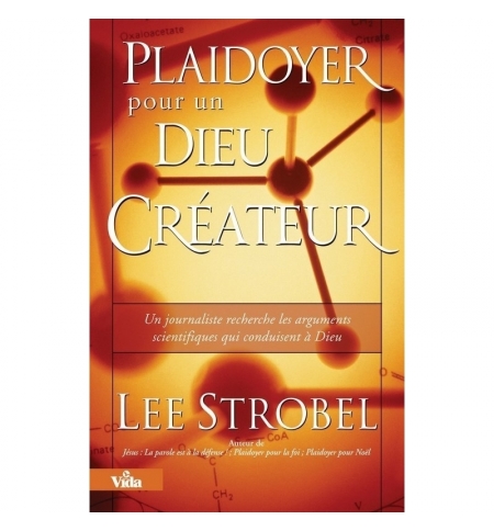 Plaidoyer pour un Dieu créateur - Lee Strobel