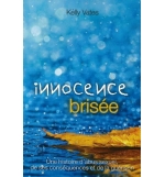 Innocence brisée - Une histoire d'abus sexuel, de ses conséquences et de la guér