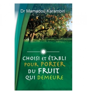 Choisi et établi pour porter du fruit qui demeure - Mamadou Karambiri